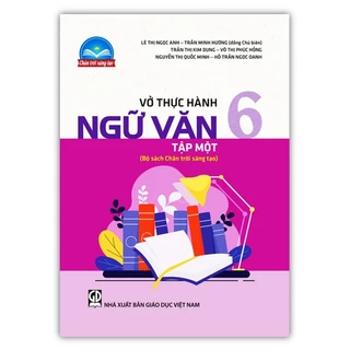 Sách - Vở thực hành Ngữ văn 6 - tập 1 (Bộ sách Chân trời sáng tạo)