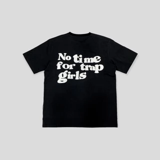 Áo thun NO TIME FOR TRAP GIRLS - Màu Đen - Unisex - Form Oversize