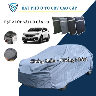 Bạt phủ ô tô CRV 5 chỗ, 7 chỗ cao cấp may bằng vải dù vải dù cán da cao cấp che nắng, chống mưa, chống gió và bụi bẩn