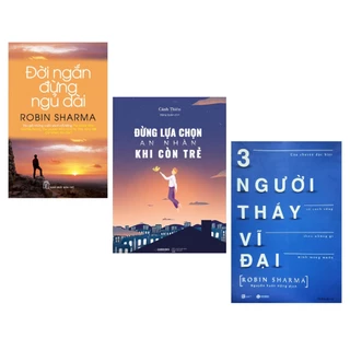 Sách Combo 3 Cuốn: Đời Ngắn Đừng Ngủ Dài + Ba Người Thầy Vĩ Đại + Đừng Lựa Chọn An Nhàn Khi Còn Trẻ