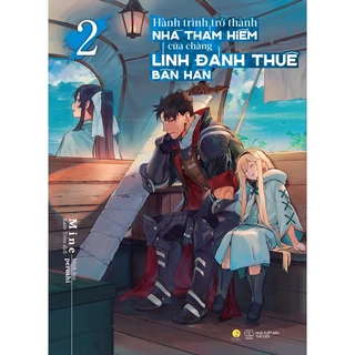 Sách - Hành Trình Trở Thành Nhà Thám Hiểm Của Chàng Lính Đánh Thuê Bần Hàn (Tập 2)