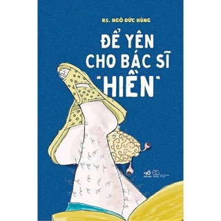 Sách: Để Yên Cho Bác Sĩ “Hiền”