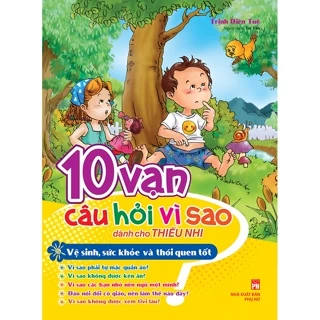 Sách 10 Vạn Câu Hỏi Vì Sao Dành Cho Thiếu Nhi - Vệ Sinh, Sức Khỏe Và Thói Quen Tốt (TB) - MLB - Bản Quyền