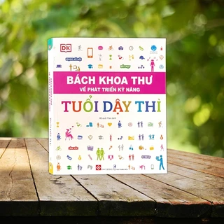 Sách Bách Khoa Thư Về Phát Triển Kỹ Năng - Tuổi Dậy Thì