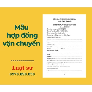 Mẫu hợp đồng vận chuyển đúng quy định pháp luật + Bản hướng dẫn chi tiết của Luật sư