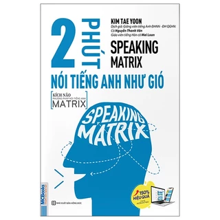 Sách Speaking Matrix - 2 Phút Nói Tiếng Anh Như Gió