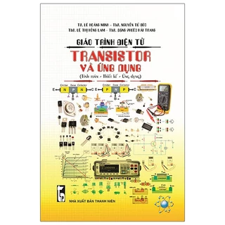 Sách - Giáo Trình Điện Tử - Transistor Và Ứng Dụng (Tính Toán - Thiết Kế - Ứng Dụng)