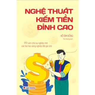 Sách - Nghệ thuật kiếm tiền đỉnh cao ( Hồ Tâm Đồng )
