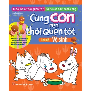 Sách: Cùng Con Rèn Thói Quen Tốt (nhiều chủ đề)