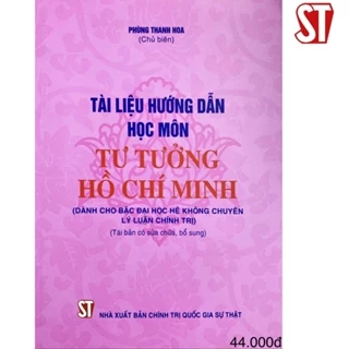 [Sách] Tài liệu hướng dẫn học môn Tư tưởng Hồ Chí Minh (Dành cho bậc đại học hệ không chuyên lý luận chính trị)