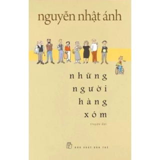 [New] Sách Những Người Hàng Xóm ( NXB Trẻ - Truyện Nguyễn Nhật Ánh)