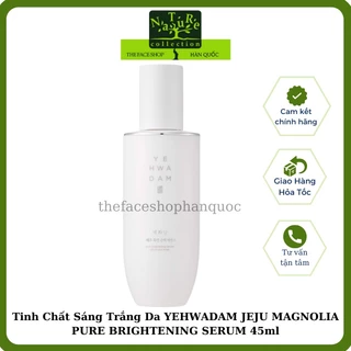 [Date 2026] Serum dưỡng ẩm sáng trắng da phục hồi da The Face Shop Yehwadam Jeju Magnolia Pure Brightening Serum 45ml