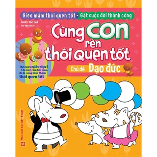 Sách: Cùng Con Rèn Thói Quen Tốt - Đạo Đức