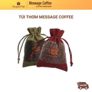 Túi thơm cà phê Message Coffee đẹp rẻ 100% hạt nguyên chất khối lượng 30-50gram khử mủi ô tô, tủ, văn phòng làm việc