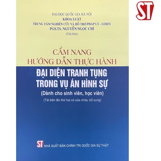 [Sách] Cẩm nang hướng dẫn thực hành đại diện tranh tụng trong vụ án hình sự (Dành cho sinh viên, học viên)