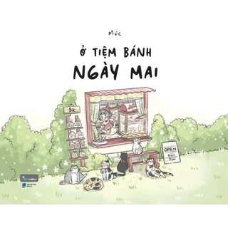 SÁCH TÔ MÀU - Ở Tiệm Bánh Ngày Mai - Múc - AZVietNam