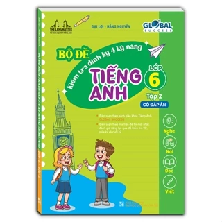 Sách - Global success - Bộ đề kiểm tra định kỳ 4 kỹ năng tiếng anh lớp 6 tập 2 (có đáp án) 2022