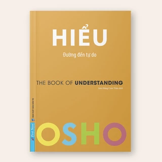 Sách - OSHO Hiểu: Đường Đến Tự Do ( First News )