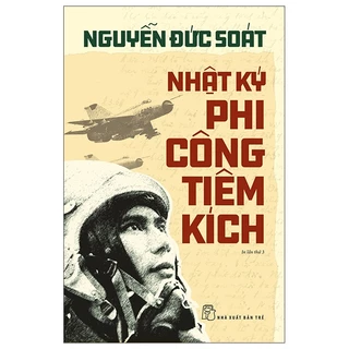 Sách - Nhật Ký Phi Công Tiêm Kích - Nguyễn Đức Soát