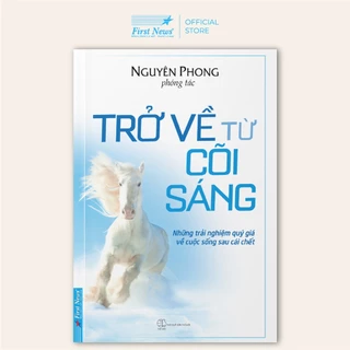 Sách Trở Về Từ Cõi Sáng - Nguyên Phong - First News - FIN