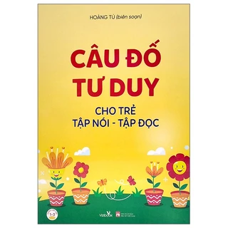 Sách Câu Đố Tư Duy Cho Trẻ Tập Nói - Tập Đọc