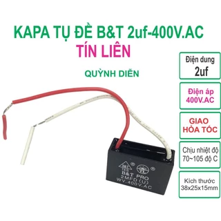 Combo 10 Capa Tụ quạt 2uf 400V.AC B&T TÍN LIÊN Kapa ngậm tụ đề - linh kiện điện tử QUỲNH DIỄN