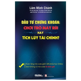 Sách Đầu Tư Chứng Khoán: Chơi Trò May Rủi Hay Tích Lũy Tài Chính - Tặng Kèm Code Giảm 50% Khóa Học Online