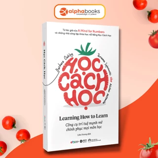 Sách Học Cách Học - Learning How To Learn: Công Cụ Trí Tuệ Mạnh Mẽ Chinh Phục Mọi Môn Học (Tái Bản Mới Nhất) Alpha Books