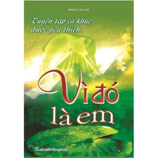 Sách - Tuyển Tập Ca Khúc Được Yêu Thích - Vì Đó Là Em