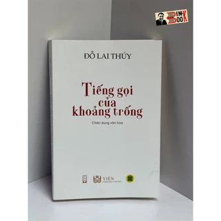 Sách - Tiếng gọi của khoảng trống – Đỗ Lai Thúy – Viện Nhân Học Văn Hóa – Nxb Hội Nhà Văn – bìa mềm