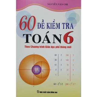 Sách - 60 Đề kiểm tra Toán 6 (Theo chương trình GDPT mới)