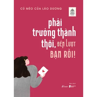 Sách - Phải Trưởng Thành Thôi, Đến Lượt Bạn Rồi!