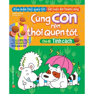 Sách: Cùng Con Rèn Thói Quen Tốt - Tính Cách