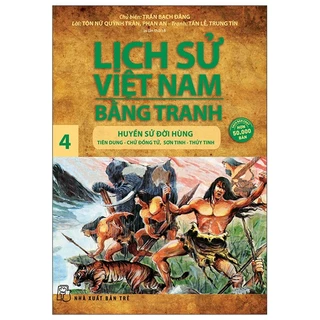 Sách - Lịch Sử Việt Nam Bằng Tranh - Tập 04 - Huyền Sử Đời Hùng (Tái Bản)