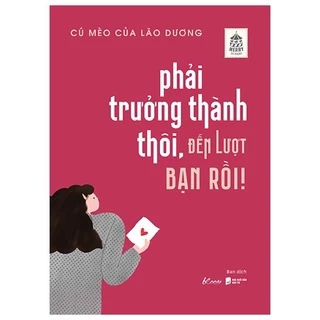 Sách Phải Trưởng Thành Thôi, Đến Lượt Bạn Rồi!