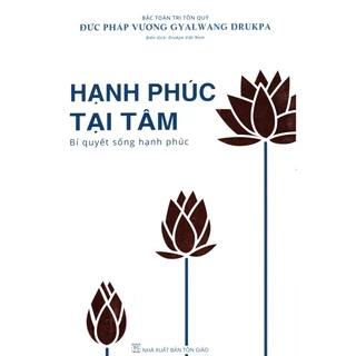 Sách - Hạnh Phúc Tại Tâm - Bí Quyết Sống Hạnh Phúc