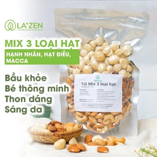 Hạt dinh dưỡng mix 3 siêu hạt SẠCH, CAO CẤP La'zen (3 trong 4: macca, óc chó, hạnh nhân, hạt điều)