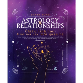 SÁCH - Chiêm tinh học: Giải mã các mối quan hệ (Astrology Relationships) - Tác giả David Pond