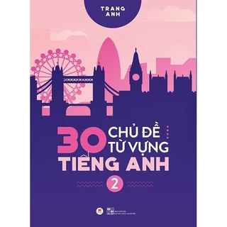 Sách - 30 Chủ Đề Từ Vựng Tiếng Anh Tập 2 - Huy Hoàng Books