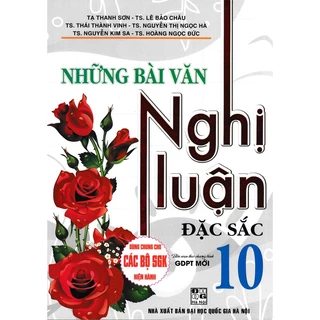 Sách - Những bài văn Nghị Luận đặc sắc lớp 10 (Theo chương trình GDPT mới)