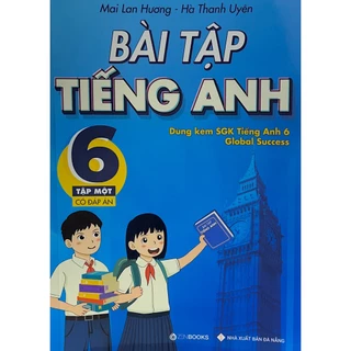 Sách - Bài tập tiếng Anh 6 Tập 1 Có đáp án -  Dùng kèm SGK Tiếng Anh 6 Global Success (Mai Lan Hương)