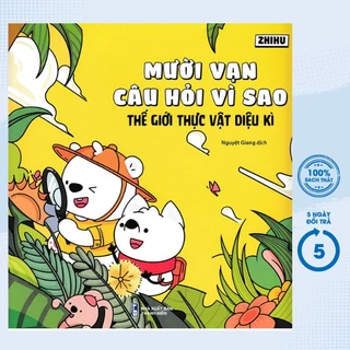 Sách - Mười Vạn Câu Hỏi Vì Sao - Thế Giới Thực Vật Diệu Kì (ND)