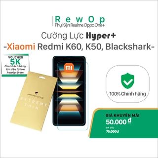 Cường lực HYPER+ cho Xiaomi Redmi K70/70Pro,K70E, K60/60Pro, K50, K50ultra, K40-Trong suốt siêu mỏng không khoét lỗ cam