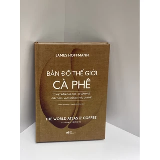 Sách – (Bìa cứng - Minh hoạ màu) Bản Đồ Thế Giới Cà Phê - James Hoffmann – Hoàng Quang Anh, Nguyễn Nhã Nam dịch - Nhã Na