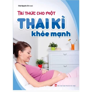 Sách - Tri thức cho một thai kì khỏe mạnh - ML-140k-8936067606898