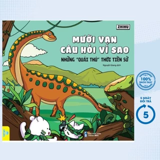 Sách - Mười Vạn Câu Hỏi Vì Sao - Những "Quái Thú" Thời T.iền Sử (ND)