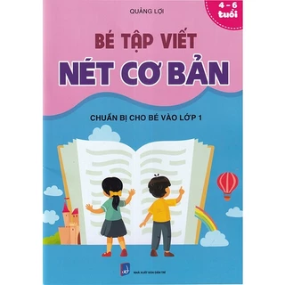 Sách - Bé tập viết nét cơ bản - Chuẩn bị cho bé vào lớp 1 (4-6 tuổi)