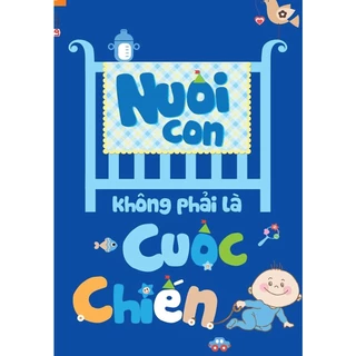 Sách - Nuôi Con Không Phải Là Cuộc Chiến