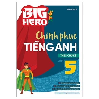 Sách Big Hero Chinh Phục Tiếng Anh Theo Chủ Đề Lớp 5