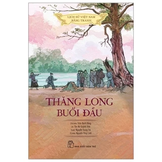 Sách Lịch Sử Việt Nam Bằng Tranh - Thăng Long Buổi Đầu (Bản Màu) (Tái Bản 2023)